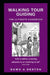 Walking Tour Guiding: The Ultimate Handbook by Dawn A. Denton