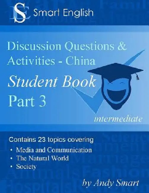 Smart English - TEFL Discussion Questions & Activities - China: Student Book Part 3 by Andy Smart