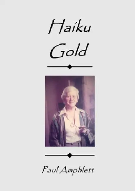 Haiku Gold by Paul Amphlett