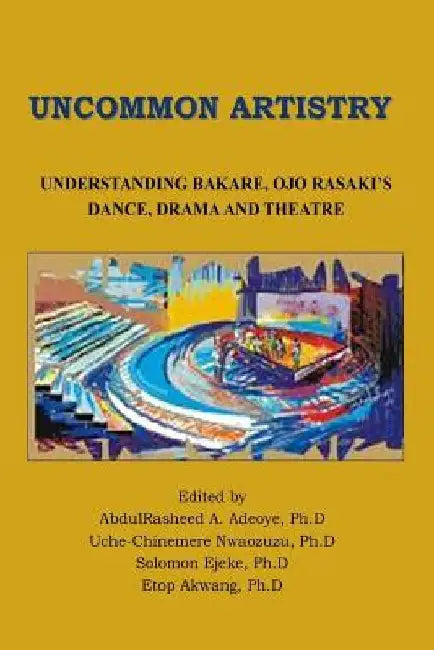 Uncommon Artistry by Abdulrasheed a. Adeoye Ph. D.