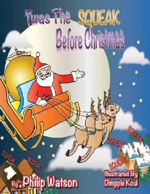 'Twas the Squeak Before Christmas by Dimpple Koul