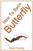 How to Swim Butterfly: A Step-By-Step Guide for Beginners Learning Butterfly Technique by Mark Young