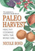 Paleo Harvest: Healthy cooking with the Bond Girl by Geoff Bond