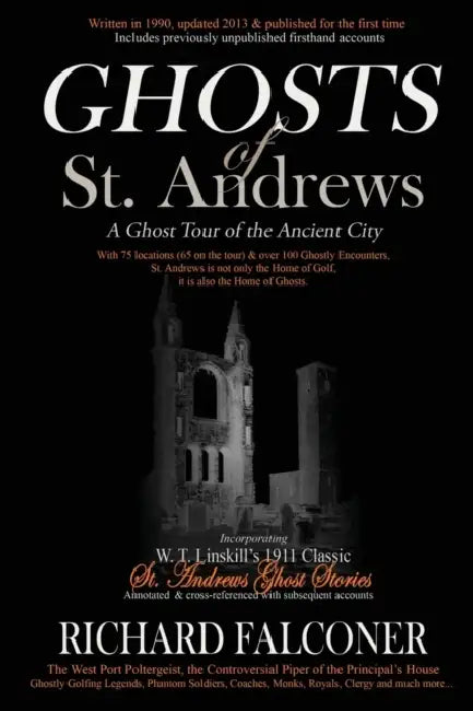 Ghosts of St. Andrews - A Ghost Tour of the Ancient City by Richard Falconer