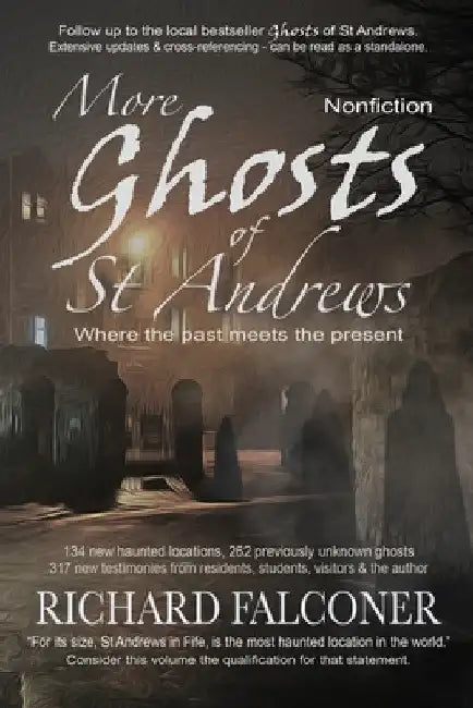 More Ghosts of St Andrews: Nonfiction by Richard Falconer