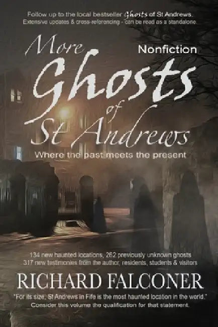 More Ghosts of St Andrews: Nonfiction by Richard Falconer