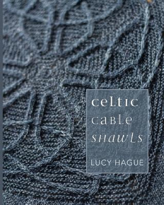 Celtic Cable Shawls by Lucy Hague