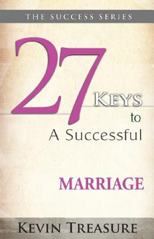 27 Keys To A Successful Marriage by Kevin A. Treasure