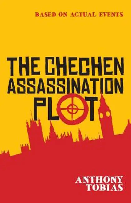The Chechen Assassination Plot: The Cardboard Carton Murders by Anthony Tobias