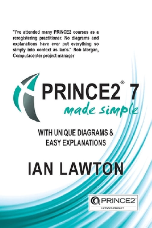 PRINCE2 7 Made Simple: Updated for 7th Edition by Ian Lawton