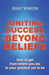 Igniting Success Beyond Beliefs: How to get from where you are to your greatest yet to be by Juliet Vorster