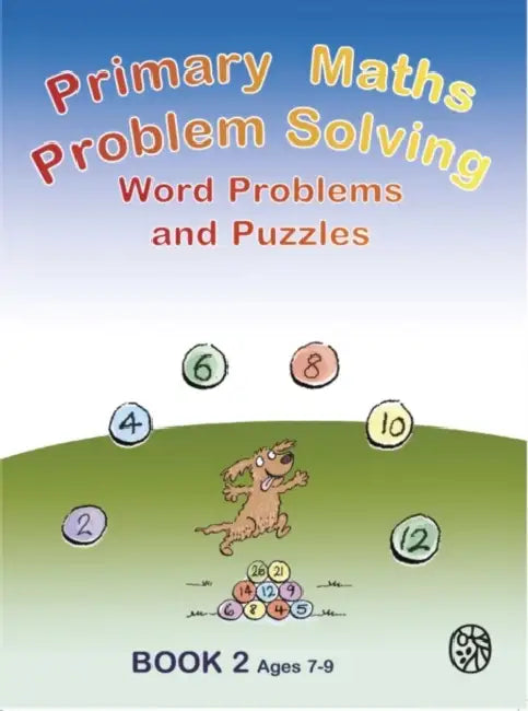 Primary Maths Problem Solving: Word problems and Puzzles Book 2 Age 7 - 9 by Belle Cottingham