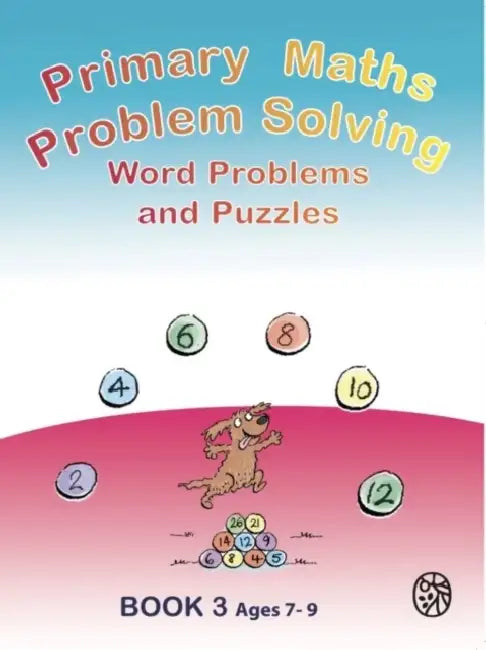 Primary Maths Problem Solving: Word Problems and Puzzles Book 3 Age 7 - 9