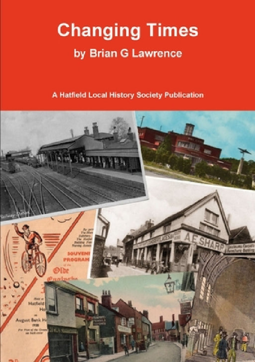 Changing Times: Stories of Hatfield Old and New by Brian G. Lawrence