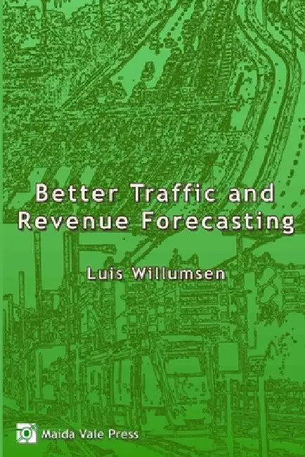 Better Traffic and Revenue Forecasting by Luis Willumsen