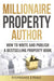 Millionaire Property Author: How to Write and Publish a Bestselling Property Book by Stephanie J. Hale