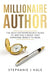 Millionaire Author: The Busy Entrepreneur's Guide to Writing a Book Everyone Wants to Read by Hale J. Stephanie