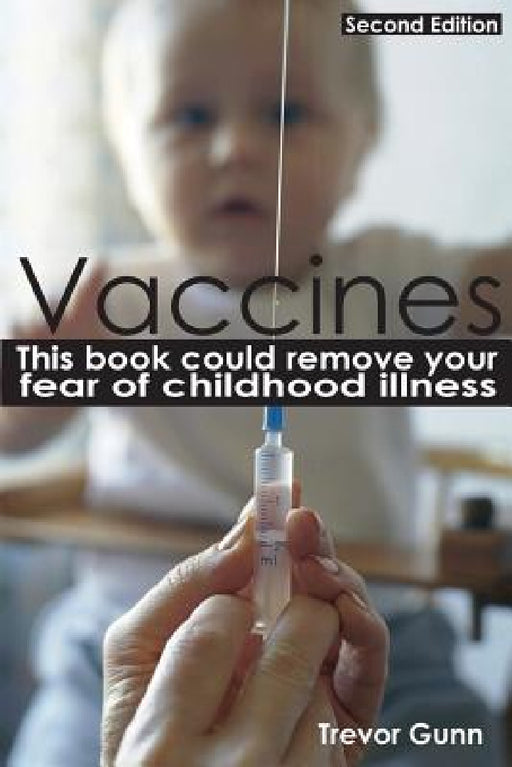 Vaccines - This Book Could Remove Your Fear of Childhood Illness by Trevor Gunn