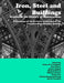 Iron, Steel and Buildings: Studies in the History of Construction. The Proceedings of the Seventh Annual Conference of the Construction History Societ by James Campbell