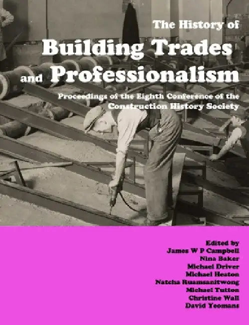 The History of Building Trades and Professionalism by James Campbell