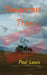 Dangerous Trees by Paul Lewis