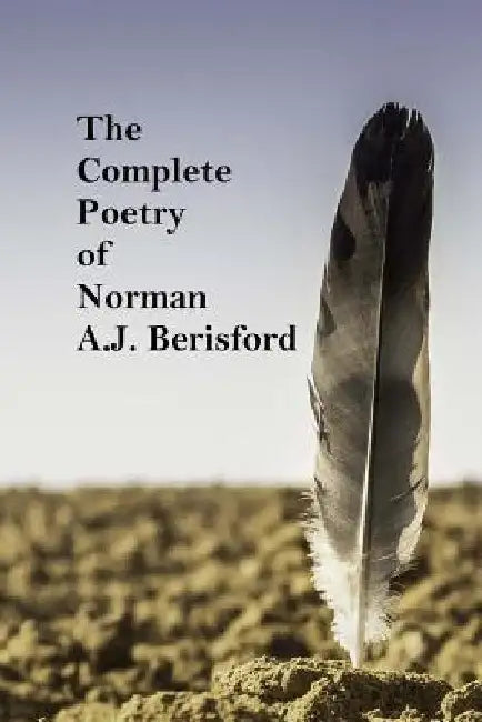 The Complete Poetry of Norman A.J. Berisford by L. R. Price Publications Ltd