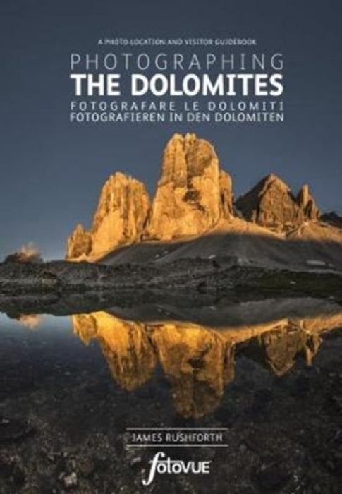 Photographing the Dolomites: The Most Beautiful Places to Visit by James Rushforth
