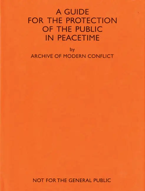 Amc2 Journal Issue 11: A Guide for the Protection of the Public in Peacetime by The Archive of Modern Conflict