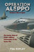Operation Aleppo: Russia's War in Syria by Tim Ripley