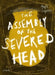 The Assembly of the Severed Head by Hugh Lupton