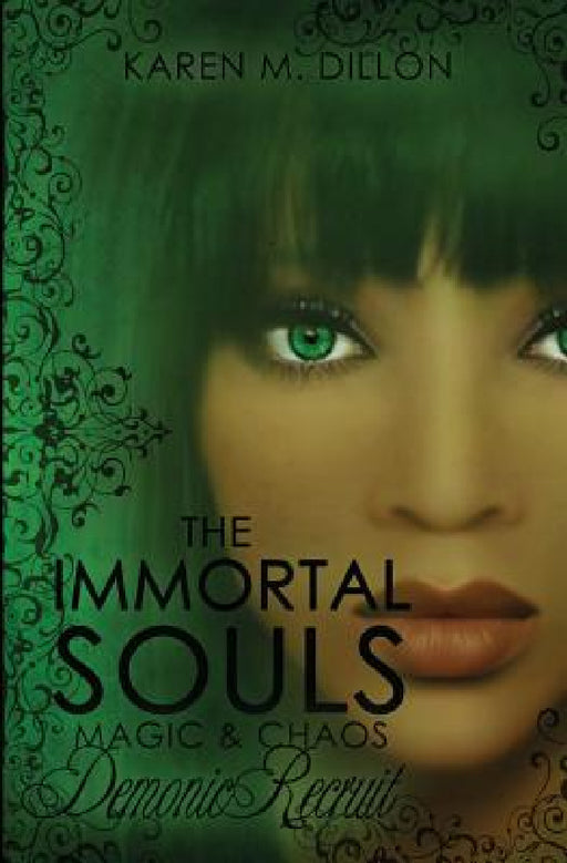 Demonic Recruit: The Immortal Souls: Magic & Chaos by Karen M. Dillon