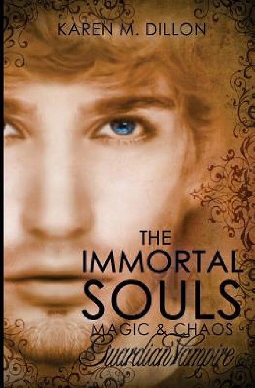 Guardian Vampire: The Immortal Souls: Magic & Chaos by Karen M. Dillon