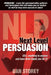 Next Level Persuasion: Sell anything to anyone and have them thank you for it! by Dan Storey