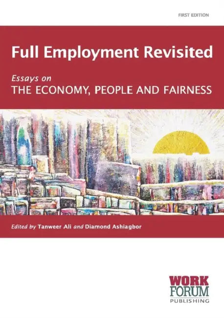 Full Employment Revisited: Essays on the Economy, People and Fairness by Elisabeth Gulich