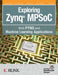 Exploring Zynq MPSoC: With PYNQ and Machine Learning Applications by Crockett H. Louise