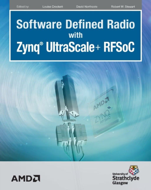 Software Defined Radio with Zynq Ultrascale+ RFSoC by Louise H. Crockett
