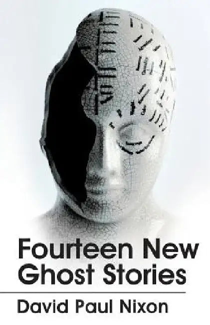 Fourteen New Ghost Stories by David Paul Nixon