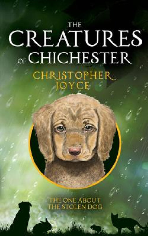 The Creatures of Chichester: The one about the stolen dog by Christopher Joyce, Joe Elgie