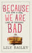Because We Are Bad: OCD and a Girl Lost in Thought by Lily Bailey