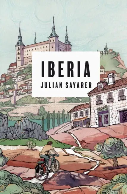 Iberia by Julian Sayarer