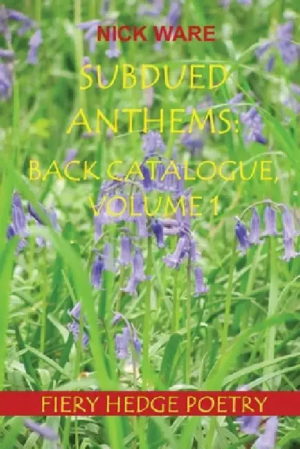Subdued Anthems: Back Catalogue, Volume 1 by Nick Ware
