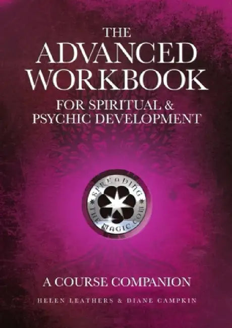The Advanced Workbook For Spiritual & Psychic Developent - A Course Companion by Helen Leathers, Diane Campkin