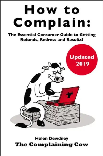 How to Complain: The Essential Consumer Guide to Getting Refunds, Redress and Results! by Helen Dewdney