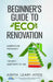 Beginners Guide to Eco Renovation: Understand the Basics and the Best Questions to Ask by Judith Leary-Joyce