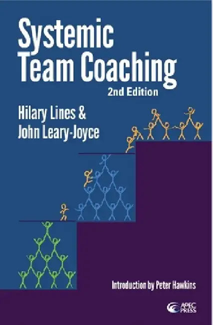 Systemic Team Coaching 2nd Edition by John Leary-Joyce
