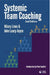 Systemic Team Coaching 2nd Edition by John Leary-Joyce