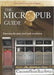 The Micropub Guide: Enjoying the Pint-Sized Pub