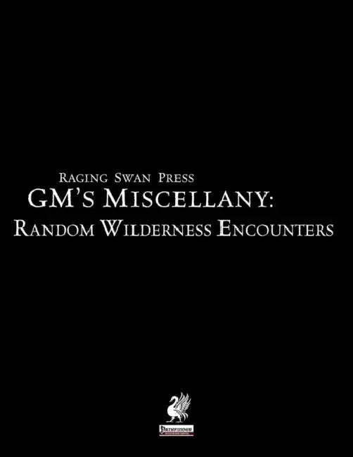 Raging Swan Press's GM's Miscellany: Random Wilderness Encounters by Creighton Broadhurst, David Posener, Ben Kent