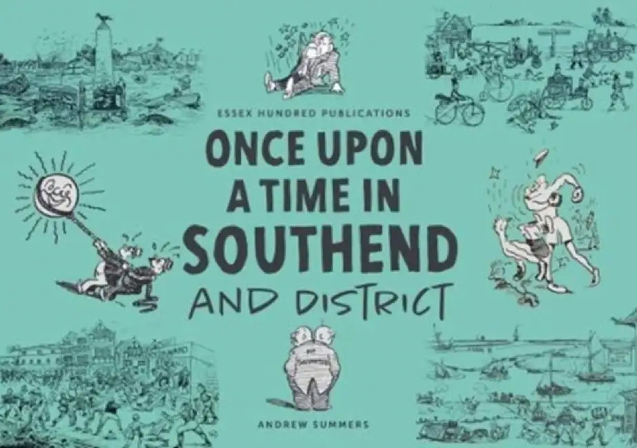 ONCE UPON A TIME IN SOUTHEND and District by Andrew Summers