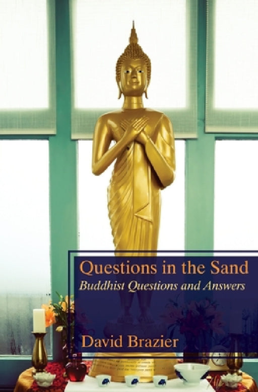 Questions in the Sand: Buddhist Questions and Answers by David Brazier, Kaspalita Thompson